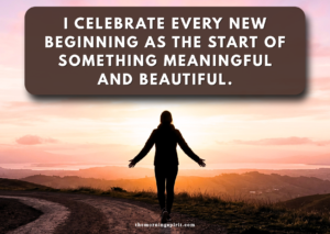Affirmations for New Beginnings and new start
